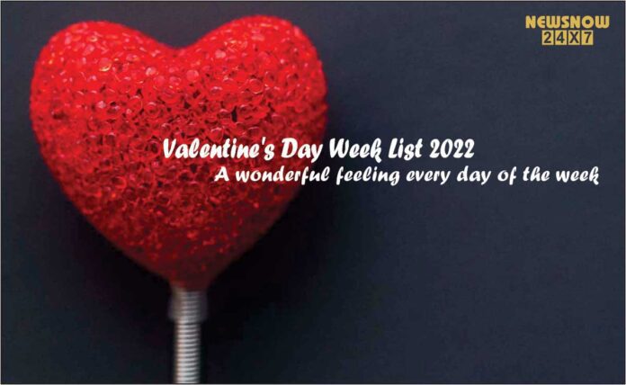 Valentine's Day Week List 2022: A wonderful feeling every day of the week