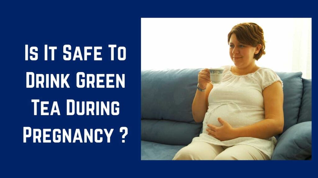 Pregnancy में Green Tea का सेवन: क्या यह उचित है? आइये जानते हैं 