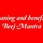 Meaning and benefits of Beej Mantra
