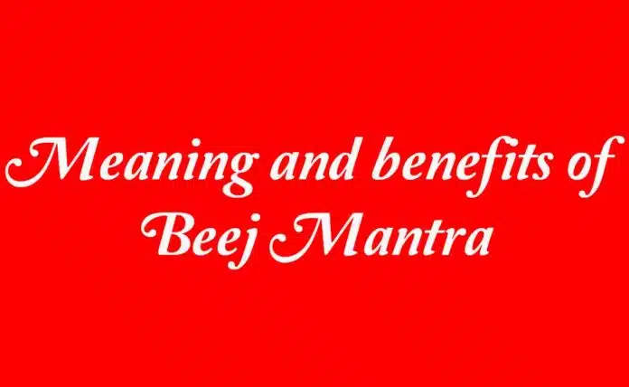 Meaning and benefits of Beej Mantra