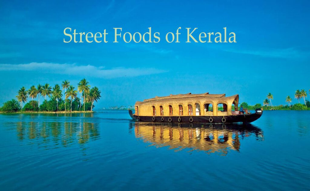 Street Foods of Kerala: A Must Have on Every Eater's List