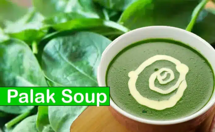 make Delicious Palak soup from green leafy vegetables