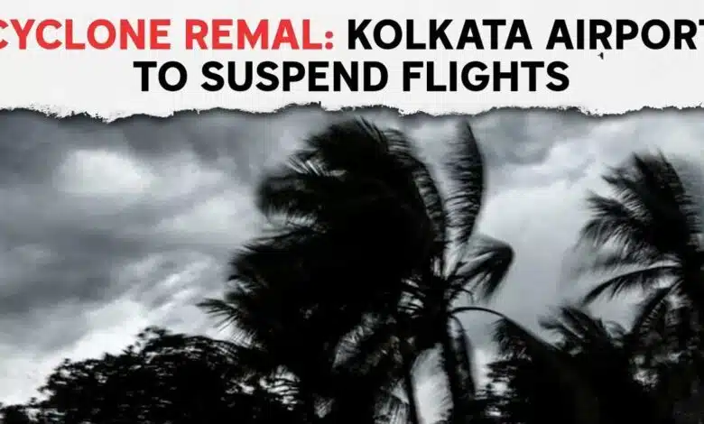 Kolkata airport closed flights due to cyclone 'Remal'