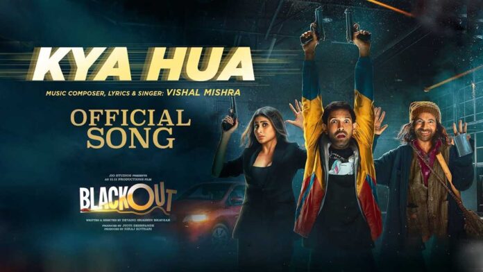 The song 'Kya Hua' from the movie 'Blackout' released