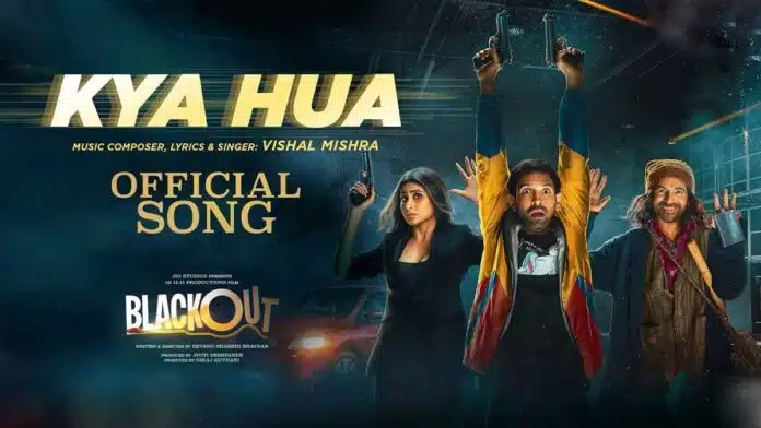 The song 'Kya Hua' from the movie 'Blackout' released