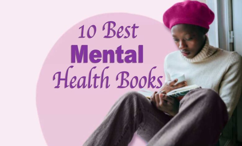 10 Best Mental Health Books That Will Benefit Your Mental Health