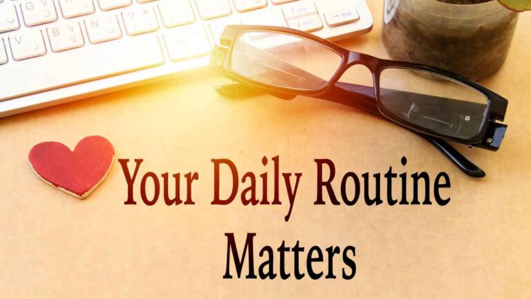 अपनी दैनिक Daily Routine को बेहतर बनाने के लिए 5 त्वरित सुझाव