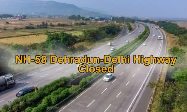 NH 58 Dehradun-Delhi highway will remain closed from 29 July to 2 August