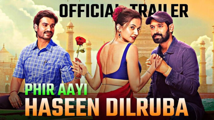 Trailer of Phir Aai Haseen Dillruba released Taapsee Pannu and Vikrant Massey are in lead roles