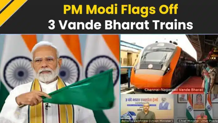 PM Modi flagged off 3 Vande Bharat trains