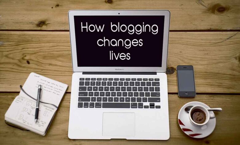 How can blogging change your life