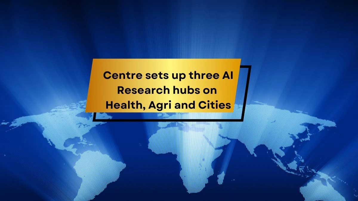 India launches 3 AI research centres focused on healthcare, agriculture and cities