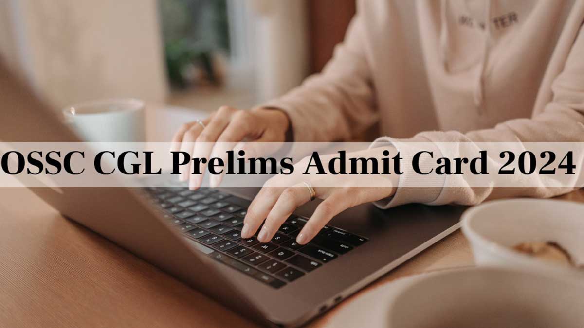 OSSC CGL Prelims Admit Card 2024 will be released on this date, check details