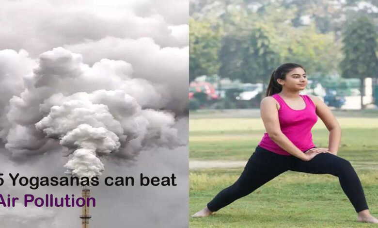 These 5 yogasanas can beat air pollution