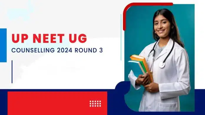 UP NEET UG Counselling 2024 Round 3 Merit List Released