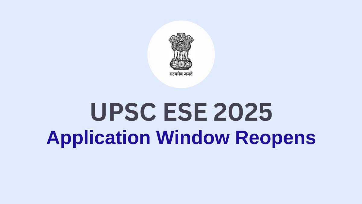 UPSC ESE 2025 application window reopens, check last date and key details