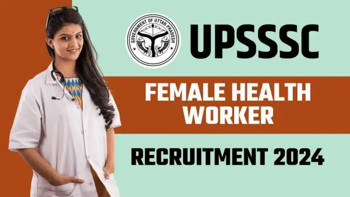 UPSSSC Female Health Worker Recruitment 2024 Main Exam Notification Released, Check Details