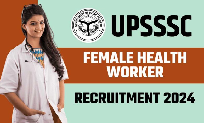 UPSSSC Female Health Worker Recruitment 2024 Main Exam Notification Released, Check Details