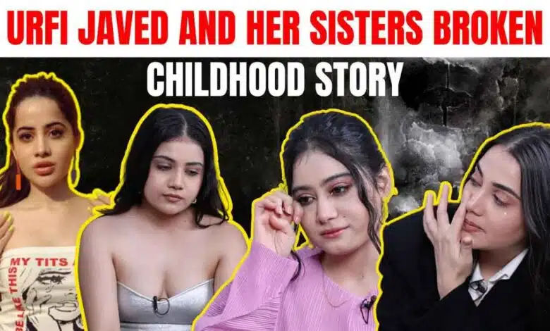 Urfi Javed's sisters reveal painful childhood memories.