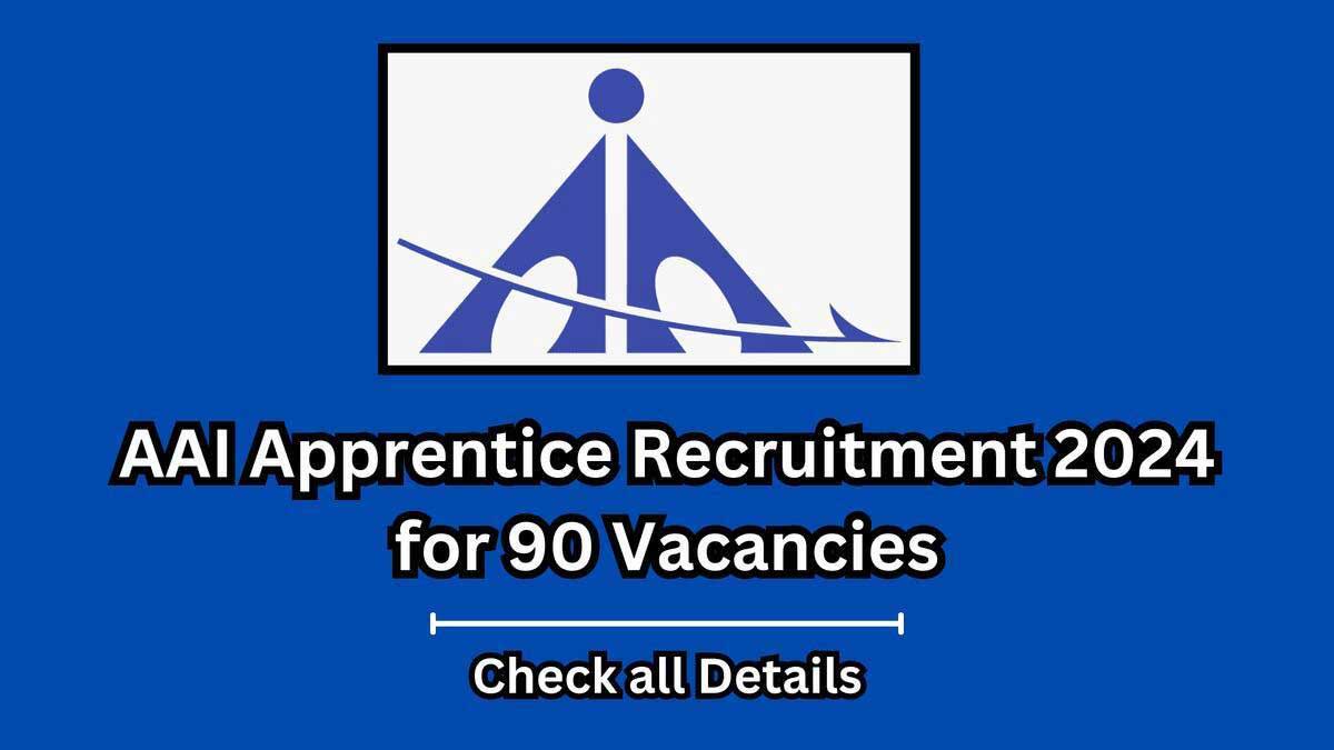 AAI Recruitment 2024 Application started for 90 Apprentice Posts, see details