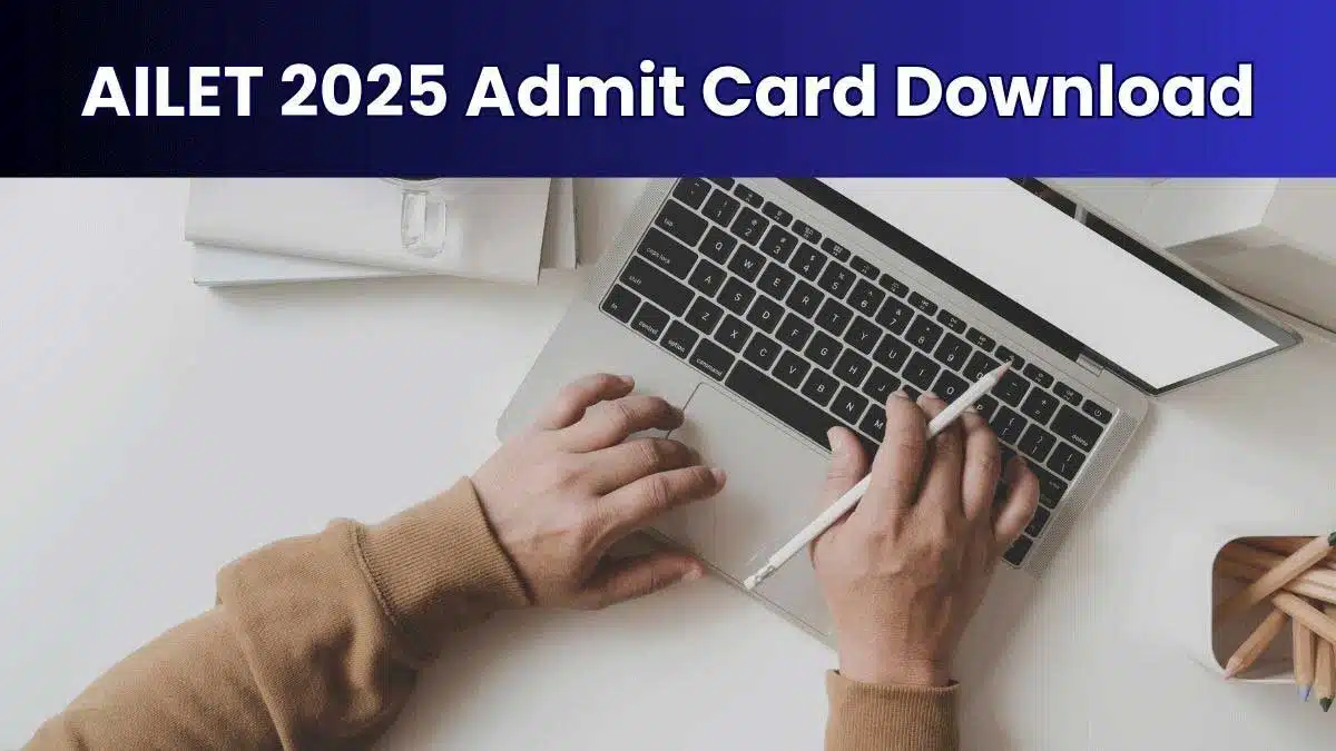 AILET 2025 Admit Card Released for Law Entrance Test, Check Steps to Download