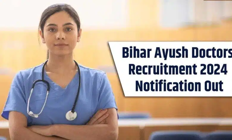 Bihar AYUSH Doctor Recruitment 2024 Notification Released, Check Details
