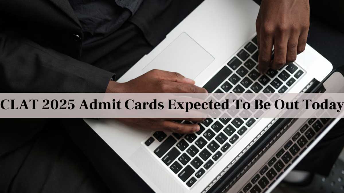 CLAT 2025 Admit Cards Expected To Be Out Today