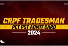 CRPF Tradesman PET PST Admit Card Released, Check Steps to Download
