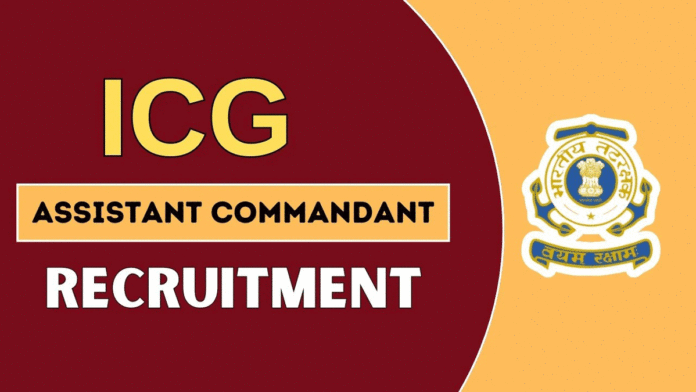 ICG Assistant Commandant Recruitment 2024 Notification Released, Check Details