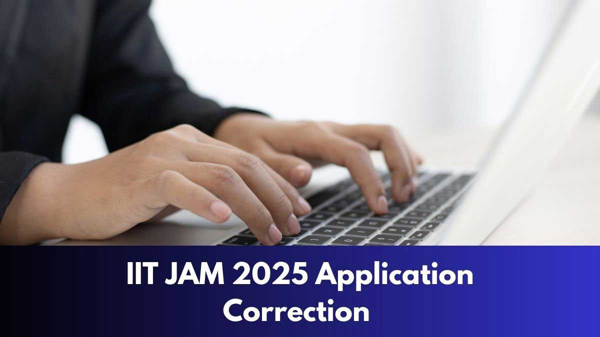 IIT JAM 2025 Application Correction Window Opens, Check Details