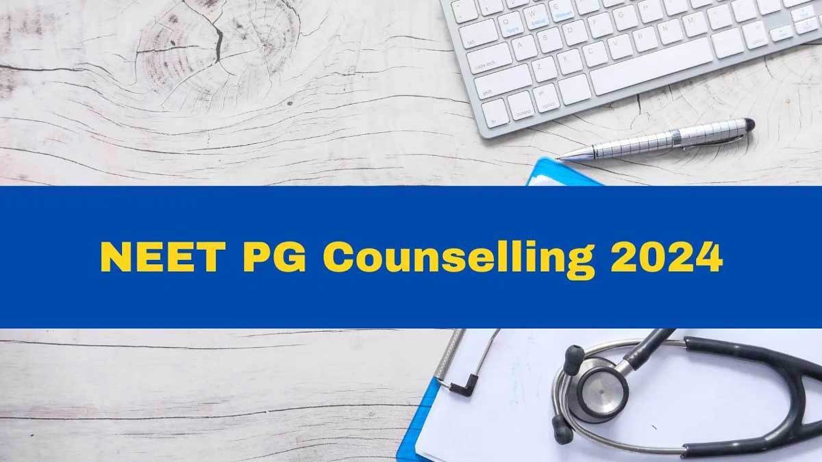 NEET PG Round 1 Counselling 2024 Choice Filling Process Begins