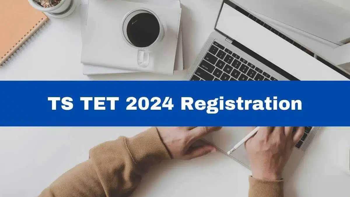 Registration for TS TET 2024 Teacher Eligibility Test begins