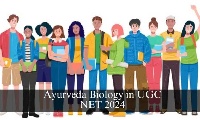 UGC includes Ayurveda Biology as a subject in National Eligibility Test