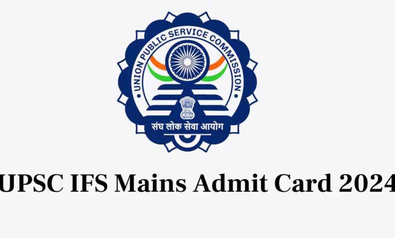 UPSC IFS Main Exam 2024 Admit Card Released, Check Steps to Download