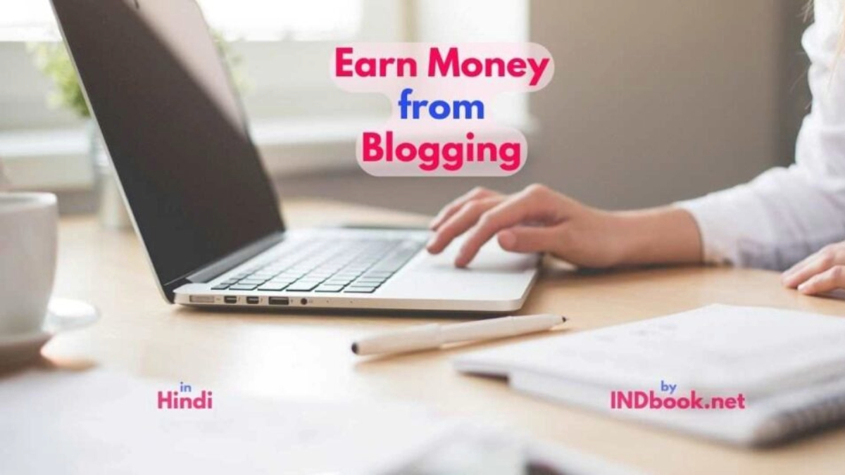 Complete guide to earning money from blogging