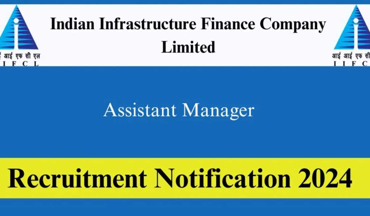 IIFCL Recruitment 2024 Applications begin for Assistant Manager posts, check details