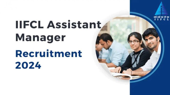 IIFCL Recruitment 2024 Applications begin for Assistant Manager posts, check details