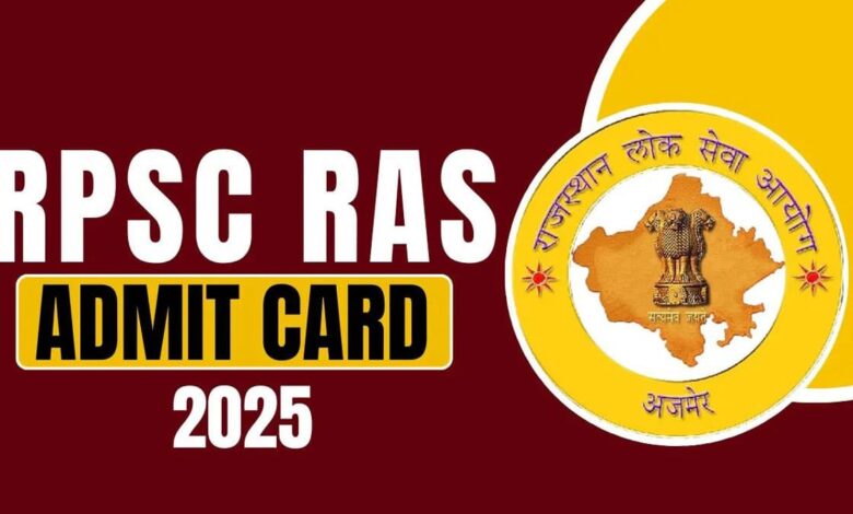 RPSC RAS ​​2025 Admit Card Released for Rajasthan Administrative Services