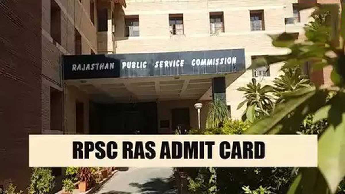 RPSC RAS ​​​​2025 Admit card released for Rajasthan Administrative Service