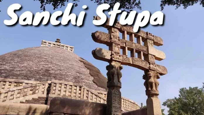 Sanchi Stupa: Ancient Buddhism of Madhya Pradesh