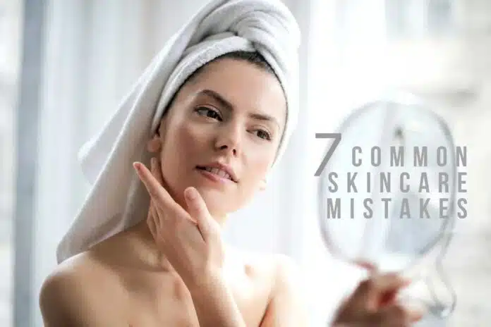 7 common skin care mistakes you should avoid