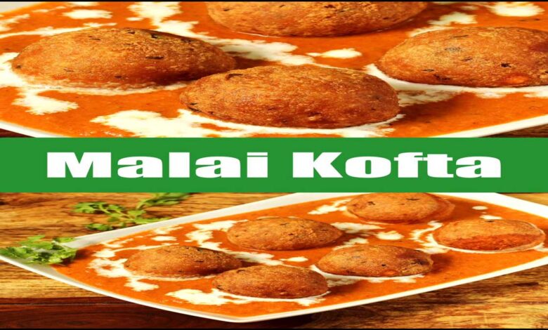 Best Malai Kofta Recipe