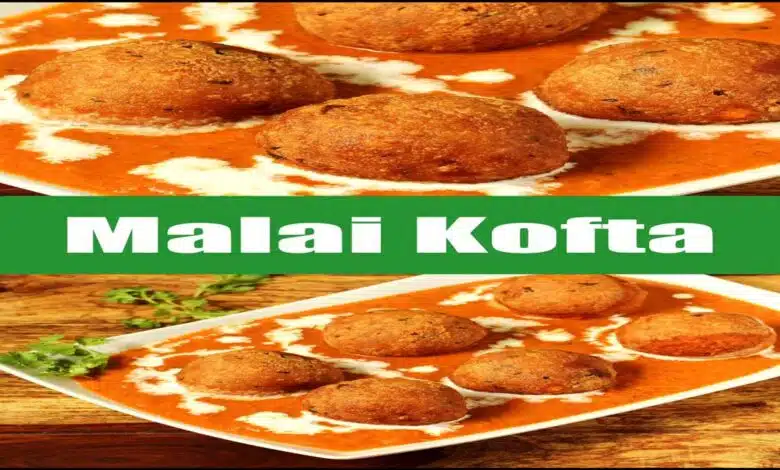 Best Malai Kofta Recipe