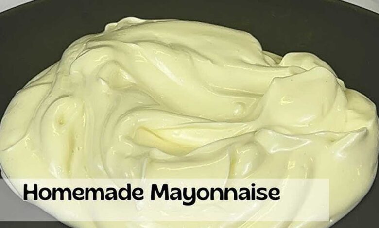 Easy and Perfect Homemade Mayonnaise Recipe