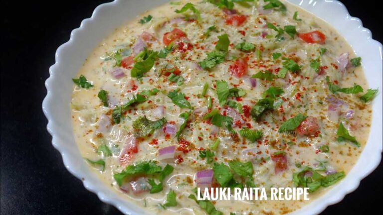 Lauki Raita बनाने की बेहतरीन रेसिपी और इसके विभिन्न प्रकार