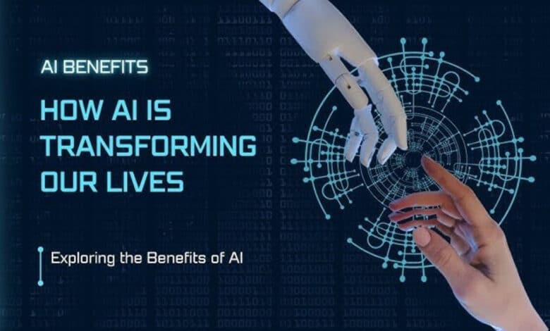 AI Benefits How Artificial Intelligence is Changing Our Lives